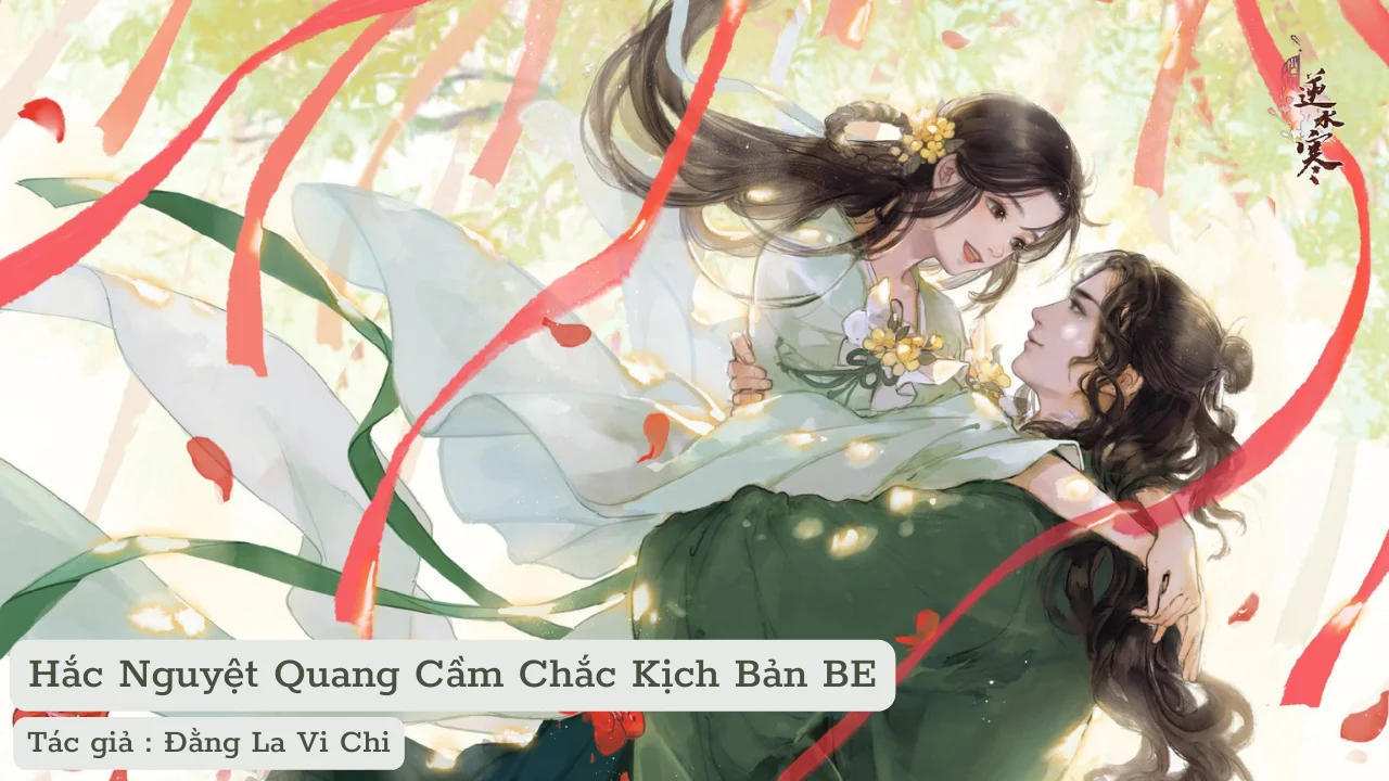 HẮC NGUYỆT QUANG CẦM CHẮC KỊCH BẢN BE